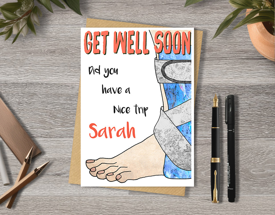 Get well soon card with a foot/leg in a support illustration saying "Did you have a nice trip" with personalised text.