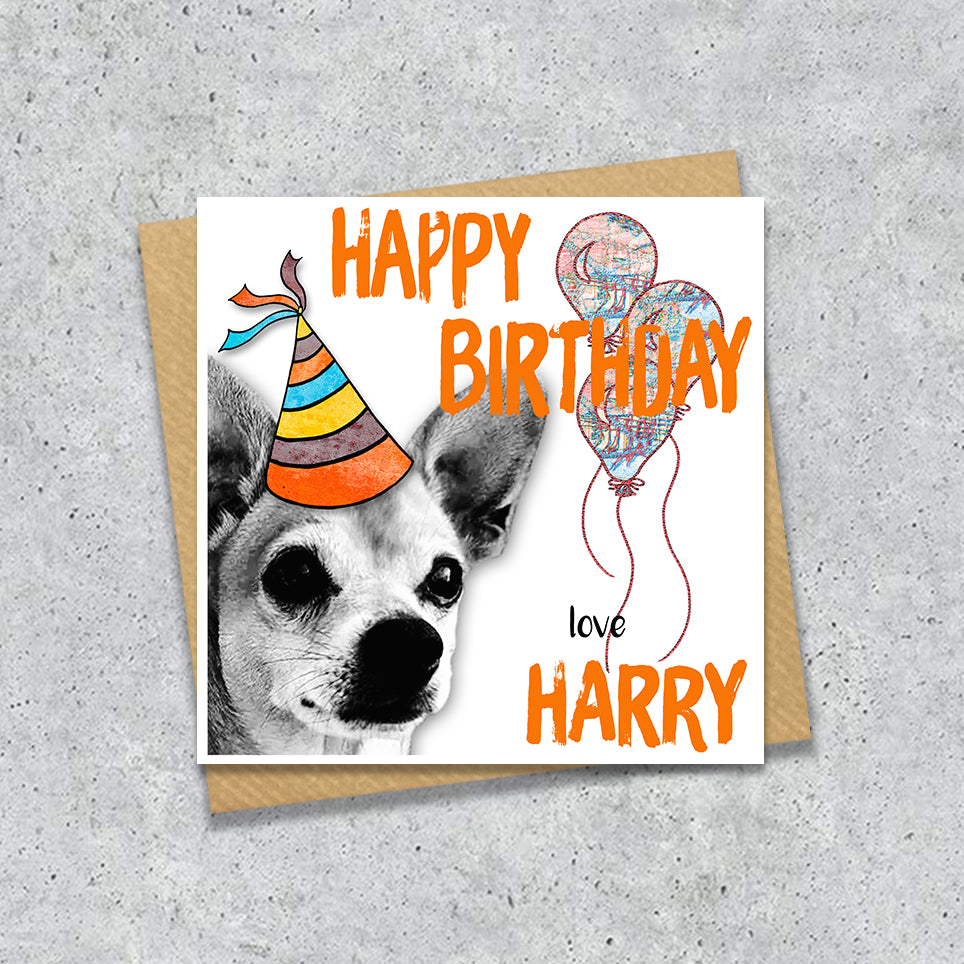 Birthday card with a Chihuahua wearing a party hat and balloons, with personalised text.