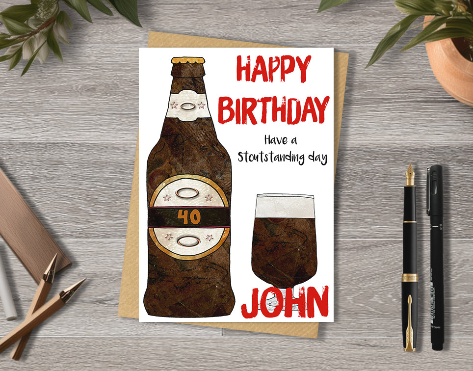 40th Birthday card with beer bottle and glass illustration "Have a stoutstanding day" with personalised text.
