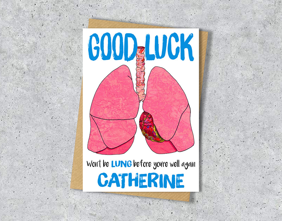 Good luck card with heart and lungs illustration saying "won't be lung before you're well again" with personalised text.