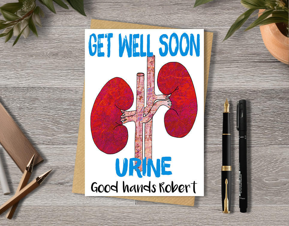 Get well soon card with a kidney illustration saying "Urine in good hands" with personalised text.