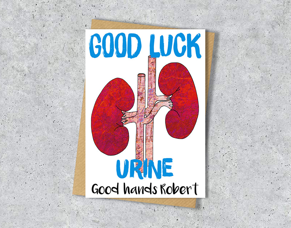 Good luck card with a kidney illustration saying "Urine in good hands" with personalised text.