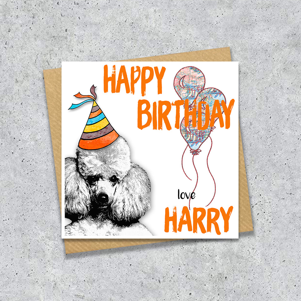 Birthday card with a Poodle wearing a party hat and balloons, with personalised text.
