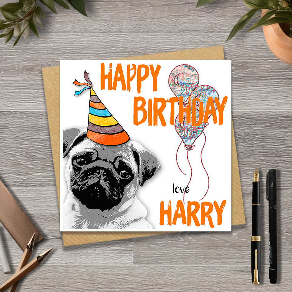 Birthday card with a Pug wearing a party hat and balloons, with personalised text.