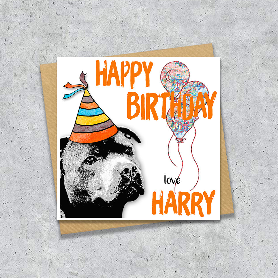 Birthday card with a Staffordshire bull terrier wearing a party hat and balloons, with personalised text.