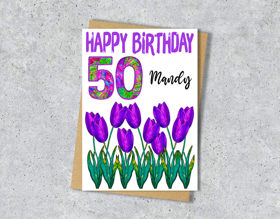 Birthday card with purple tulips and 'Happy Birthday 50" with personalised text.