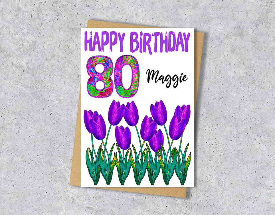 Birthday card with purple tulips and 'Happy Birthday 80" with personalised text.