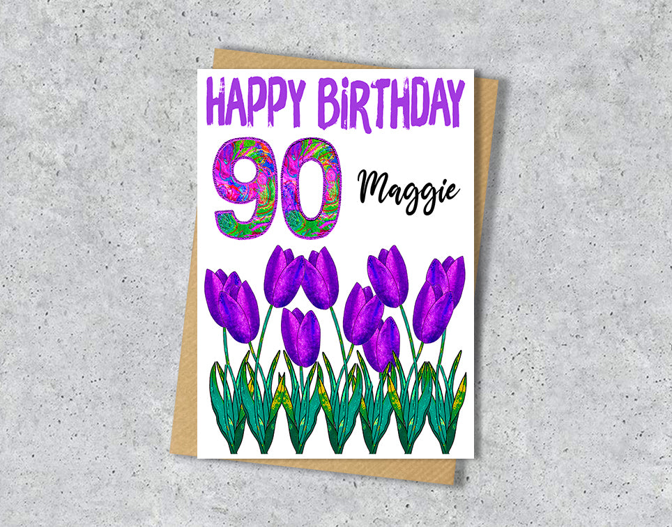 Birthday card with purple tulips and 'Happy Birthday 90" with personalised text.